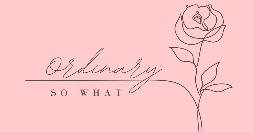 I'm just Ordinary