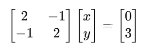 [2 , －1；－1 , 2][x , y]＝[0 , 3]