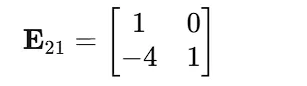 E_21 ＝ [ 1 , 0；－4 , 1 ]