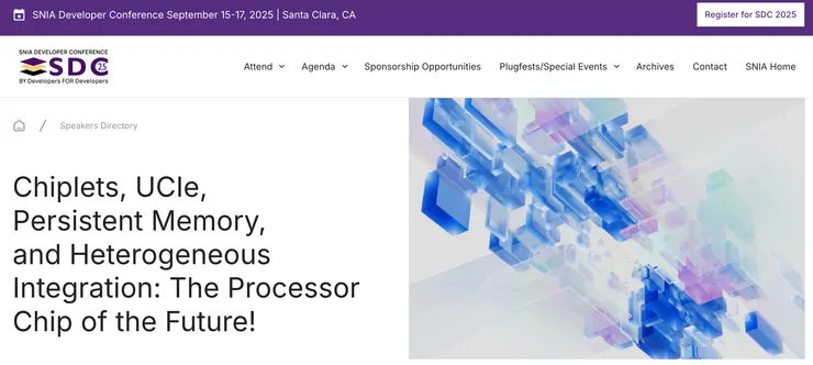 2025 年於美國聖塔克拉拉舉辦的 SNIA 開發者大會（SDC 2025）。會議主題涵蓋晶片小晶粒（chiplets）、UCIe 互連、持續性記憶體，以及異質整合，並以「未來處理器晶片」為核心。這顯示 SNIA 這個主要制定儲存與資料中心標準的國際組織，也開始把 XPU 與異質運算納入標準討論的範疇。