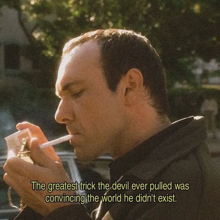 “The greatest trick the devil ever pulled was convincing the world he didn't exist.”「魔鬼最厲害的把戲，就是讓全世界相信他根本不存在。」The Usual Suspects (1995)