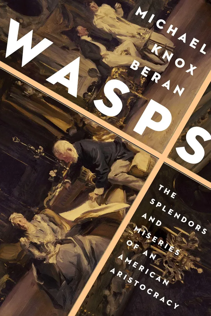 WASPs: The Splendors and Miseries of an American Aristocracy. via Amazon