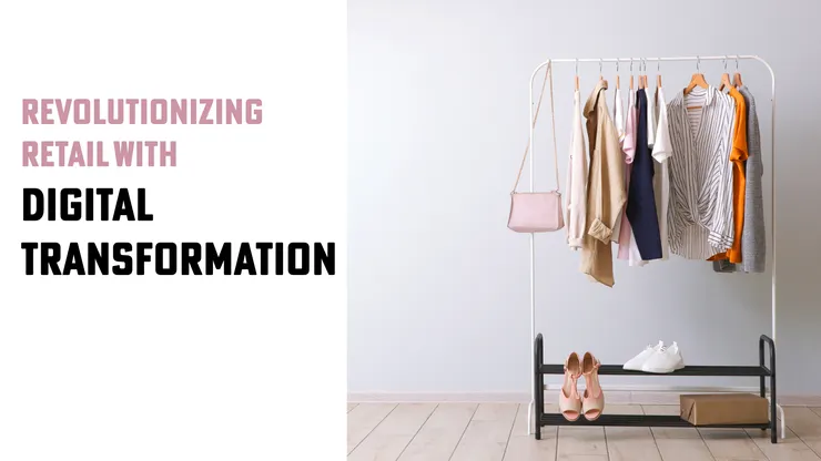 Revolutionizing Retail with Digital Transformation