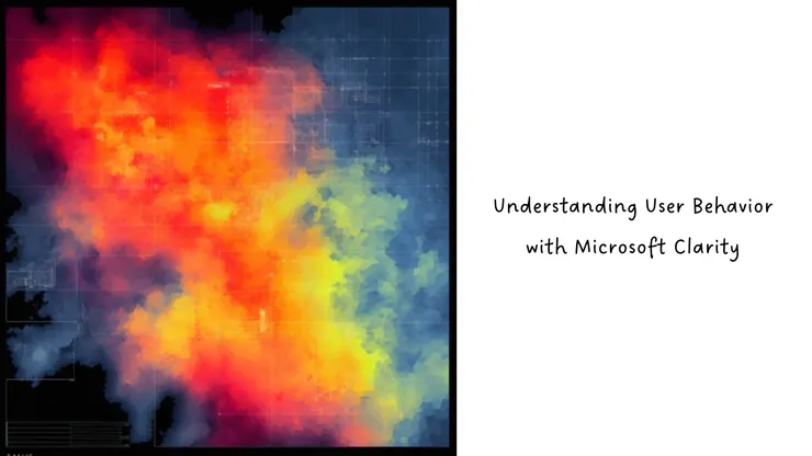 Understanding User Behavior with Microsoft Clarity