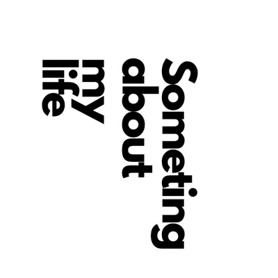 Someting about my life