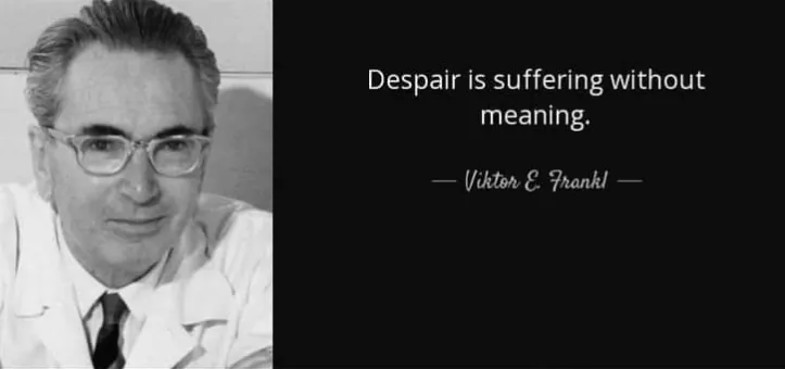 「絕望，是無意義的受苦。」--- Victor E. Frankl