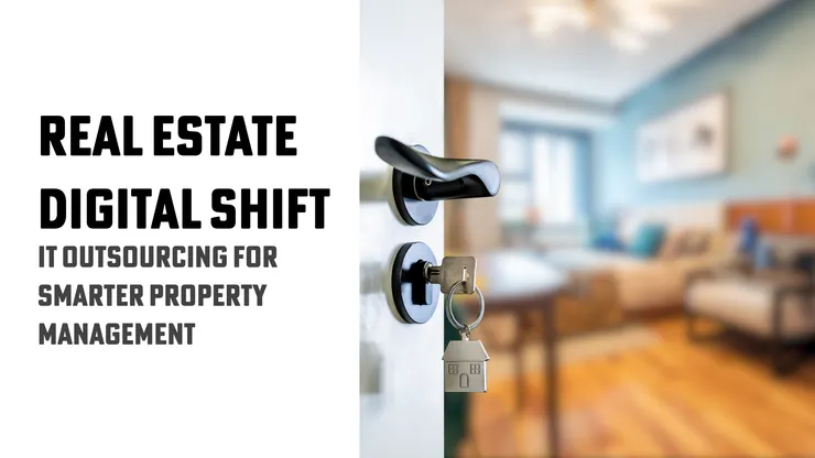 Real Estate Digital Shift with Smart IT Outsourcing