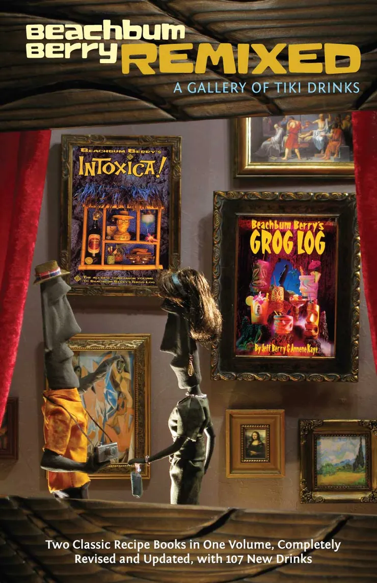 Beachbum Berry Remixed: A Gallery of Tiki Drinks