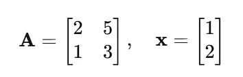 A ＝ [ 2 , 5；1 , 3 ]  |  x ＝ [ 1；2 ]