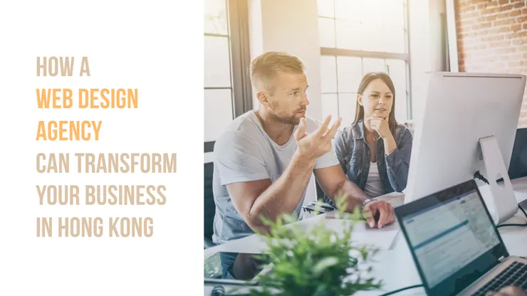 How a Web Design Agency Can Transform Your Business in HK